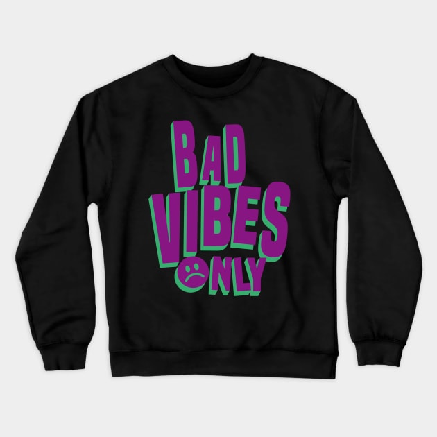 bad vibes only Crewneck Sweatshirt by nuongnam0